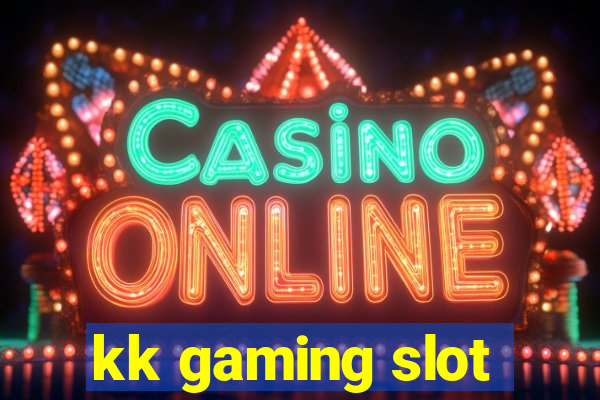 kk gaming slot