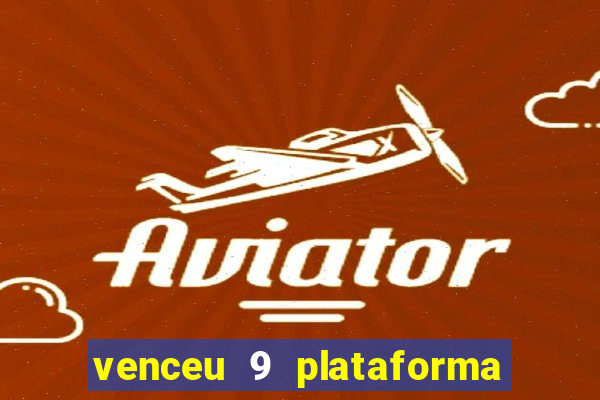 venceu 9 plataforma de jogos