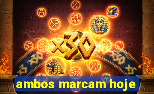 ambos marcam hoje