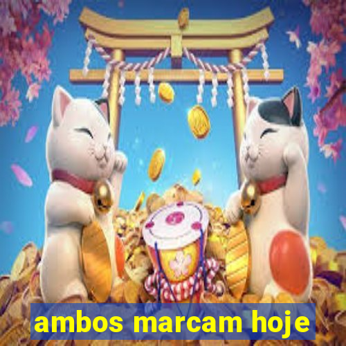 ambos marcam hoje