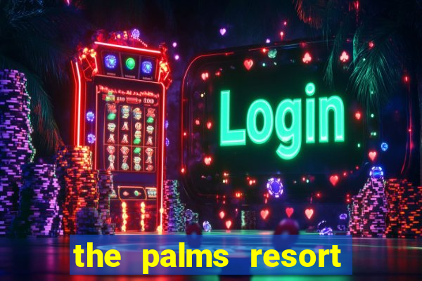 the palms resort and casino