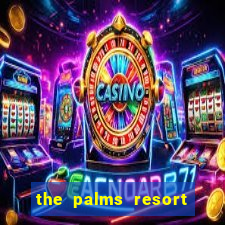 the palms resort and casino