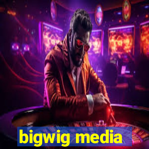 bigwig media