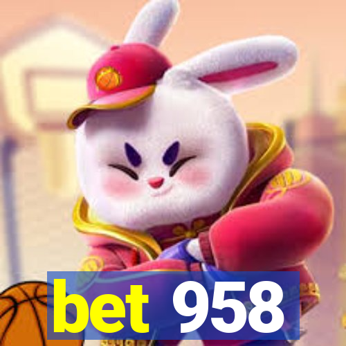 bet 958