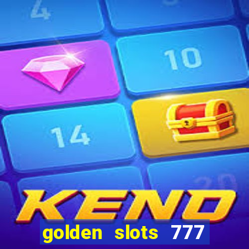 golden slots 777 paga mesmo