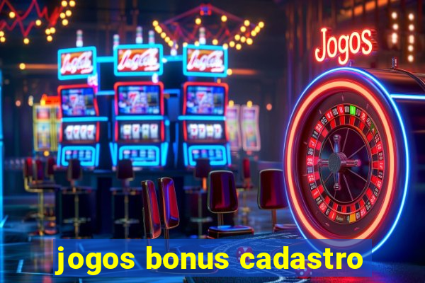 jogos bonus cadastro