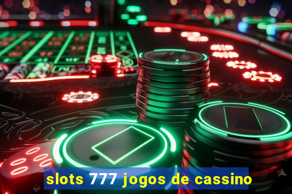 slots 777 jogos de cassino