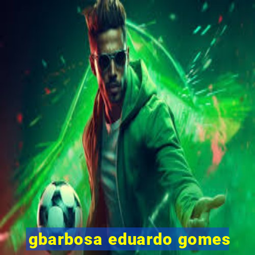 gbarbosa eduardo gomes