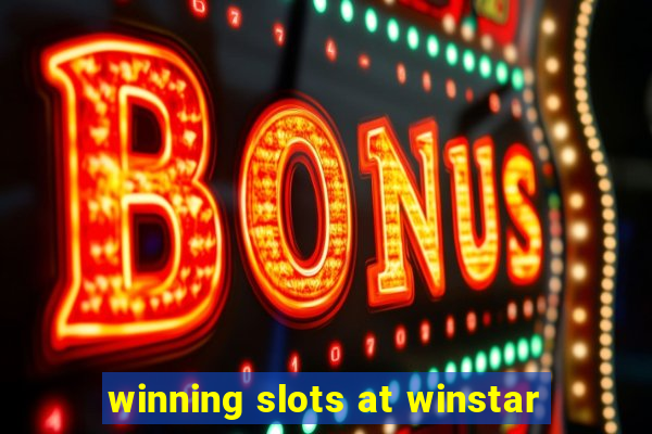 winning slots at winstar