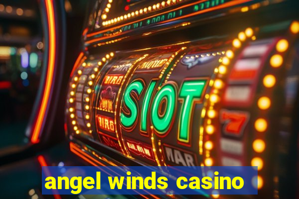 angel winds casino