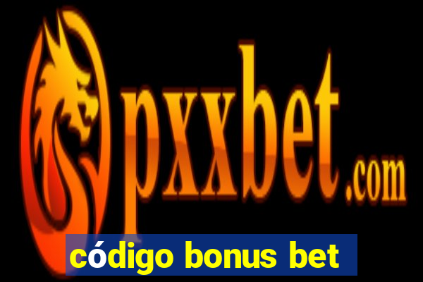 código bonus bet