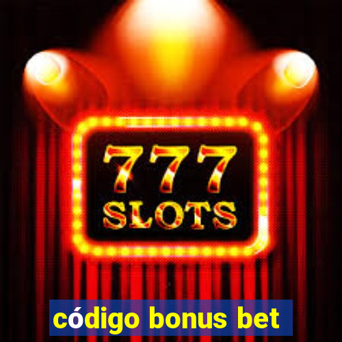 código bonus bet