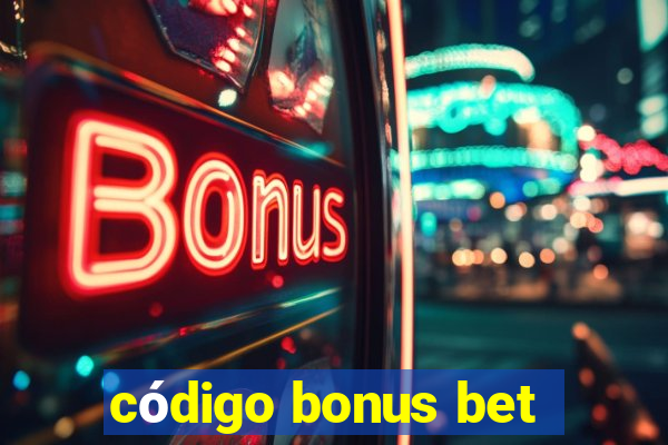 código bonus bet