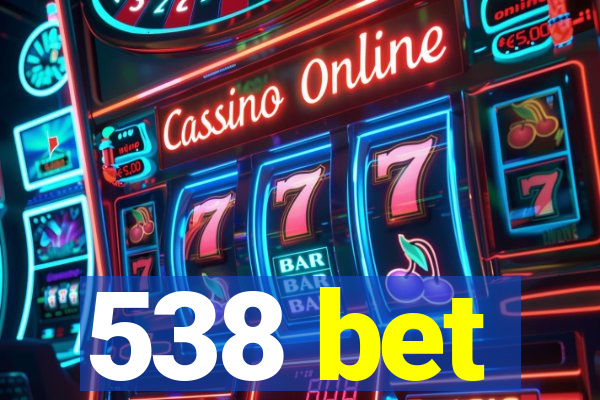 538 bet