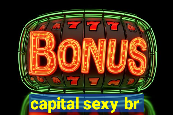 capital sexy br