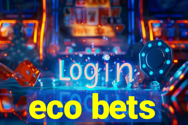 eco bets