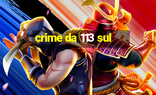 crime da 113 sul