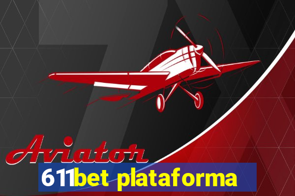 611bet plataforma