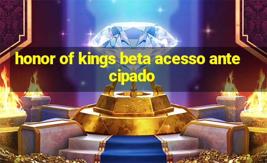 honor of kings beta acesso antecipado