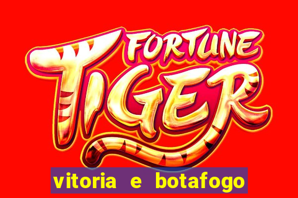 vitoria e botafogo onde assistir