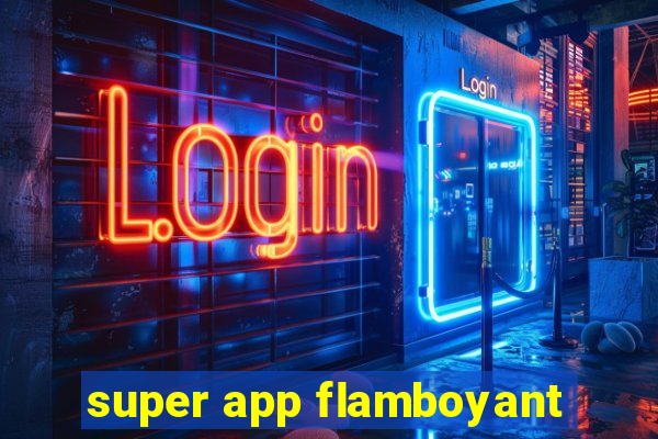 super app flamboyant