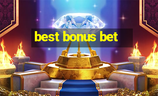 best bonus bet