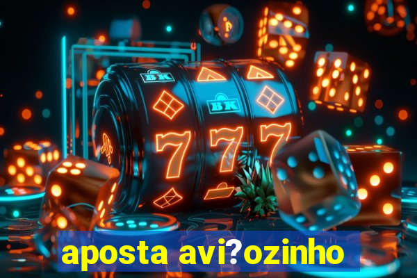 aposta avi?ozinho