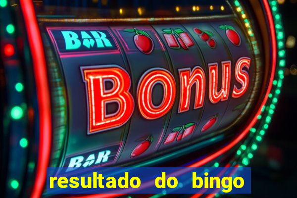 resultado do bingo de hoje