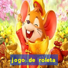 jogo de roleta para ganhar dinheiro