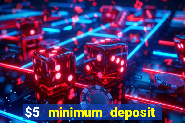 $5 minimum deposit casino australia 2023