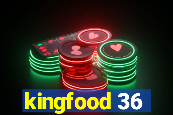 kingfood 36