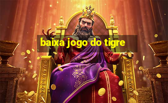 baixa jogo do tigre