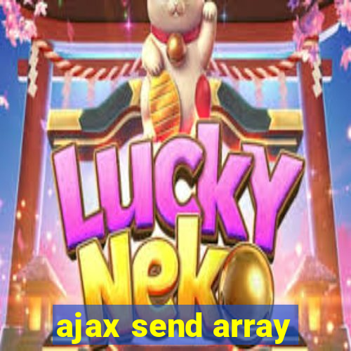 ajax send array