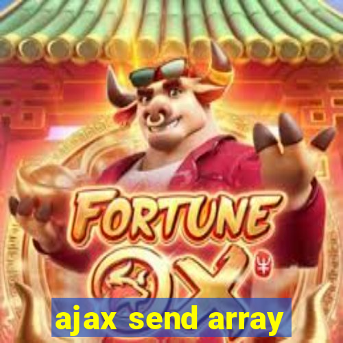 ajax send array