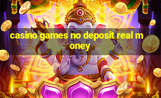 casino games no deposit real money