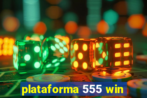 plataforma 555 win