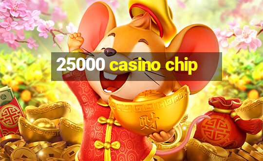 25000 casino chip