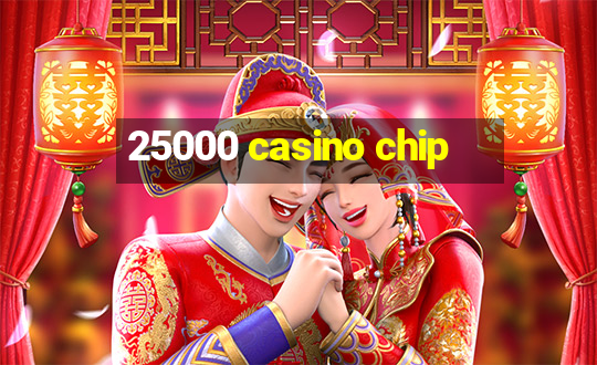 25000 casino chip