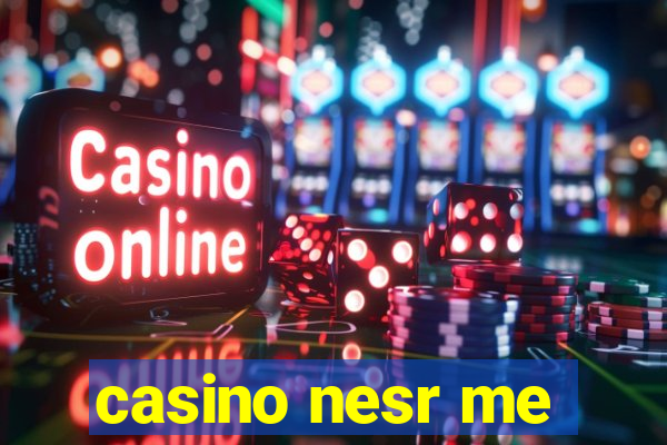 casino nesr me