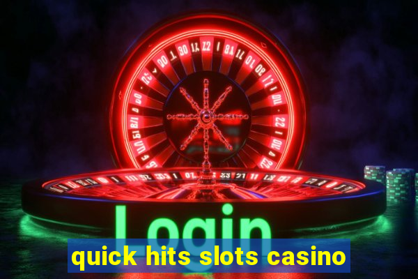 quick hits slots casino