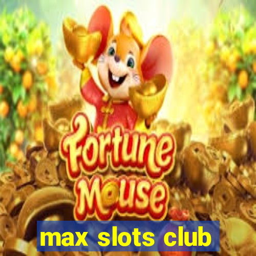 max slots club