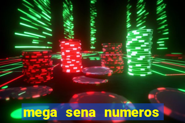 mega sena numeros que mais saem