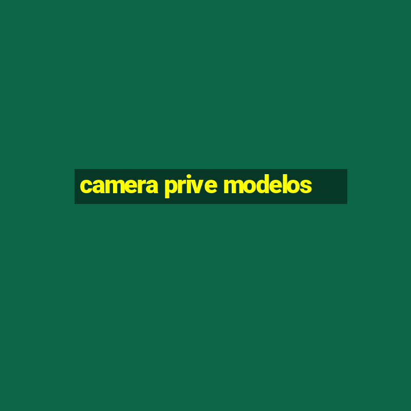 camera prive modelos