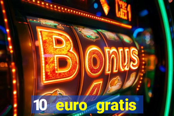 10 euro gratis casino 2021