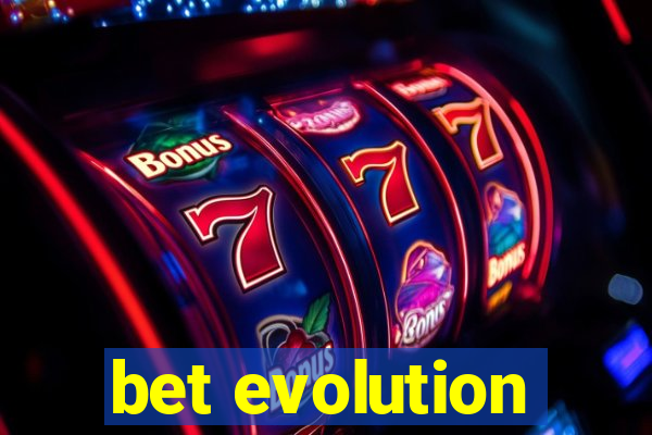 bet evolution