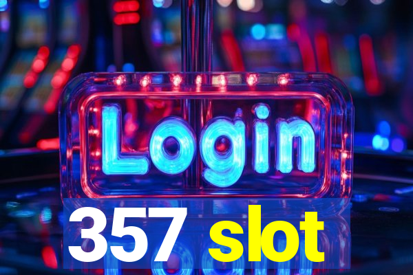 357 slot