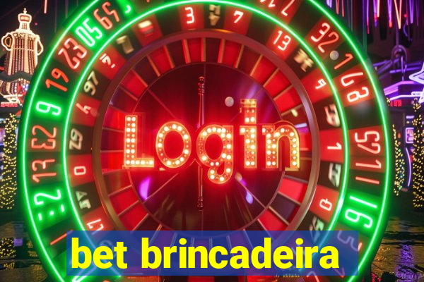 bet brincadeira