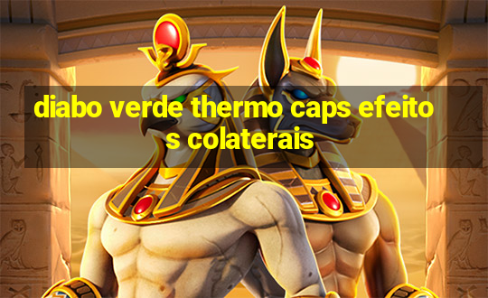 diabo verde thermo caps efeitos colaterais