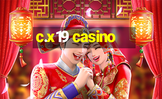 c.x19 casino