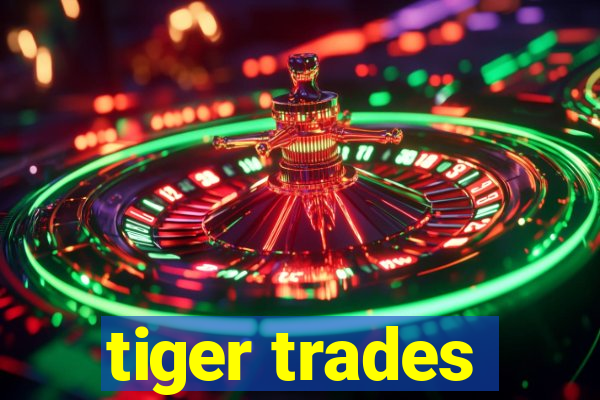 tiger trades